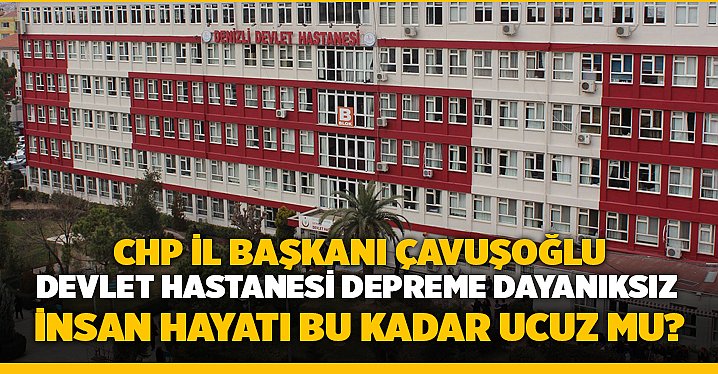 Haberdenizli.com - Denizli Son Dakika Haber / Çavuşoğlu, Devlet Hastanesi Deprem Riski Taşıyor